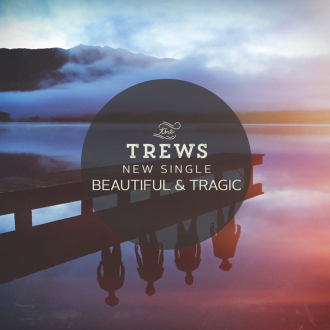 The Trews - New Single - Beautiful & Tragic